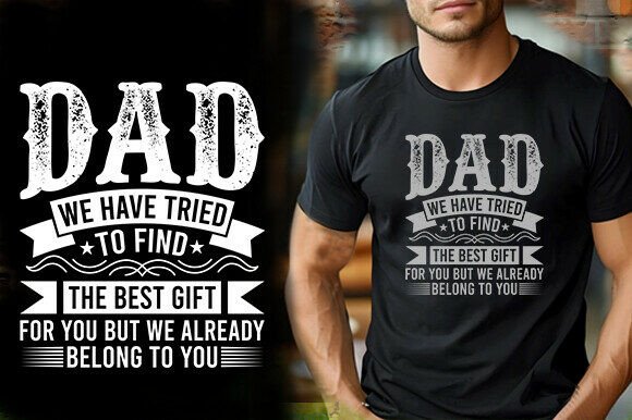DAD WE HAVE TRIED to FIND the BEST GIFT