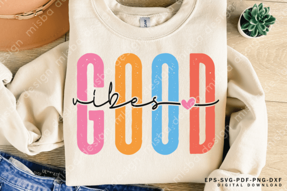 Good Vibes Svg Graphics for T-Shirt Designs
