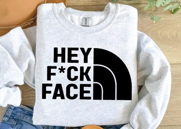 Hey F ck Face Svg, Graphics T-Shirt Designs