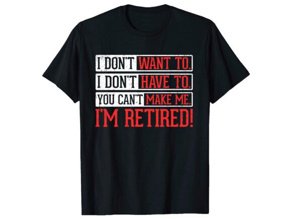 I Don't Want to Retired T-Shirt PNG SVG