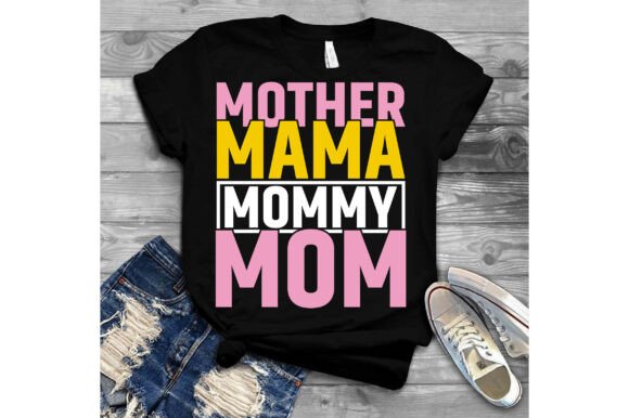 Mother Mama Mommy Mom Svg Graphics for T-Shirt Designs